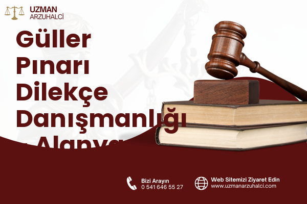 Güller Pınarı Dilekçe Danışmanlığı - Alanya
