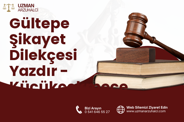 Gültepe Şikayet Dilekçesi Yazdır - Küçükçekmece