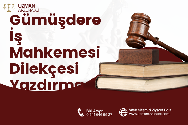 Gümüşdere İş Mahkemesi Dilekçesi Yazdırma - Merkez