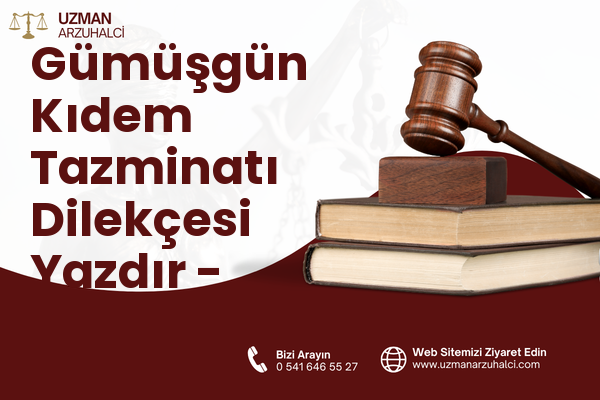 Gümüşgün Kıdem Tazminatı Dilekçesi Yazdır - Uluborlu