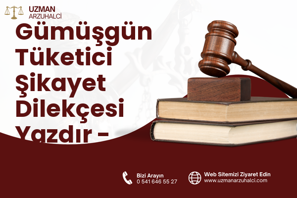 Gümüşgün Tüketici Şikayet Dilekçesi Yazdır - Uluborlu