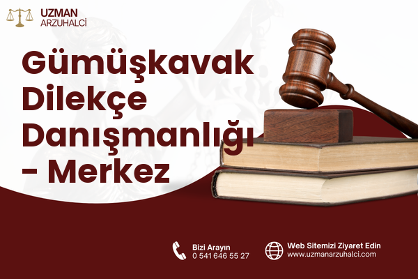 Gümüşkavak Dilekçe Danışmanlığı - Merkez