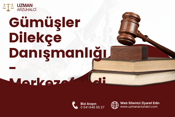 Gümüşler Dilekçe Danışmanlığı - Merkezefendi