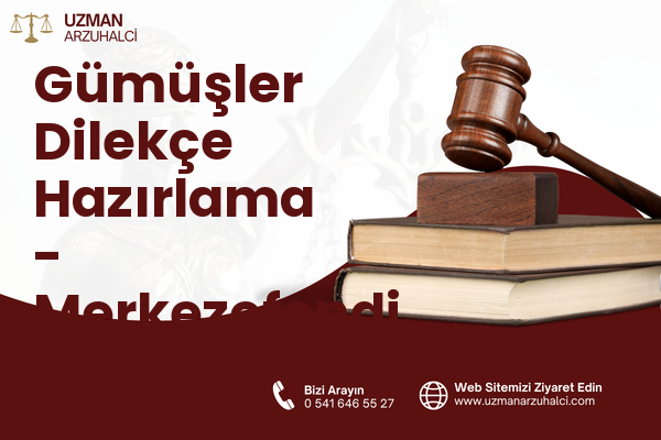 Gümüşler Dilekçe Hazırlama - Merkezefendi