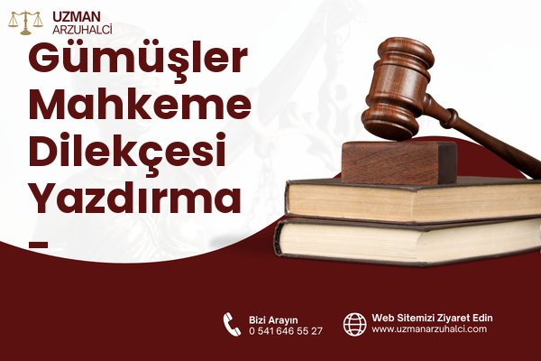 Gümüşler Mahkeme Dilekçesi Yazdırma - Merkezefendi