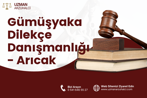 Gümüşyaka Dilekçe Danışmanlığı - Arıcak
