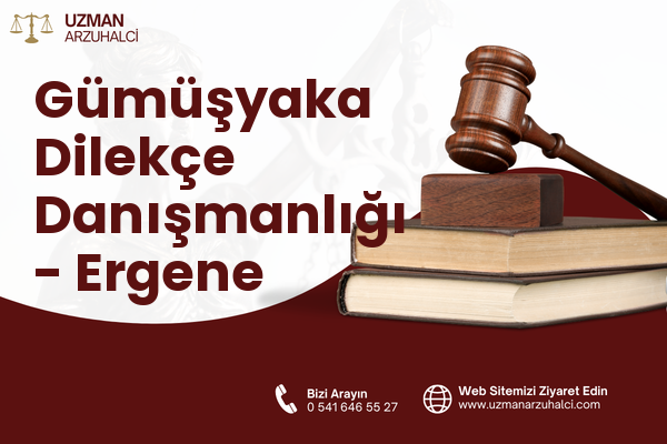 Gümüşyaka Dilekçe Danışmanlığı - Ergene