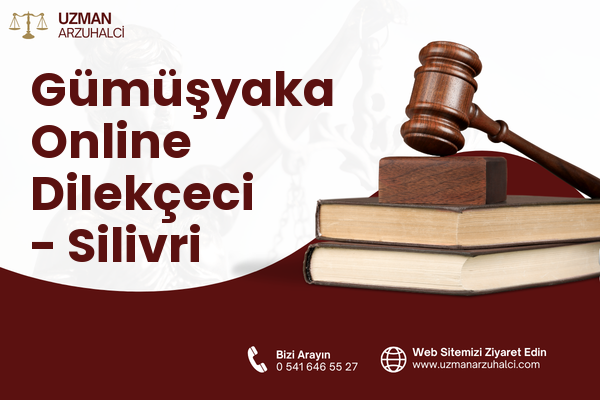 Gümüşyaka Online Dilekçeci - Silivri