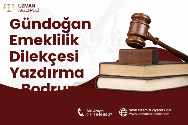 Gündoğan Emeklilik Dilekçesi Yazdırma - Bodrum