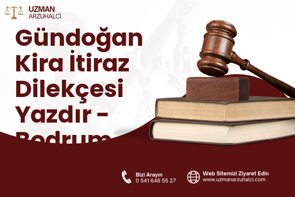 Gündoğan Kira İtiraz Dilekçesi Yazdır - Bodrum