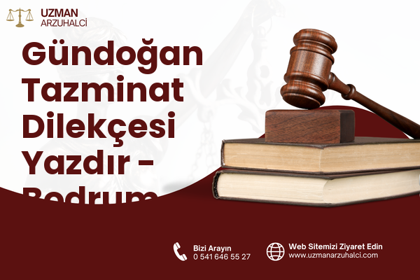 Gündoğan Tazminat Dilekçesi Yazdır - Bodrum