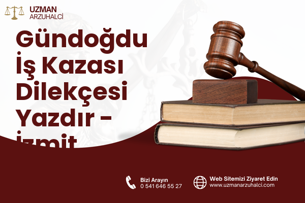 Gündoğdu İş Kazası Dilekçesi Yazdır - İzmit