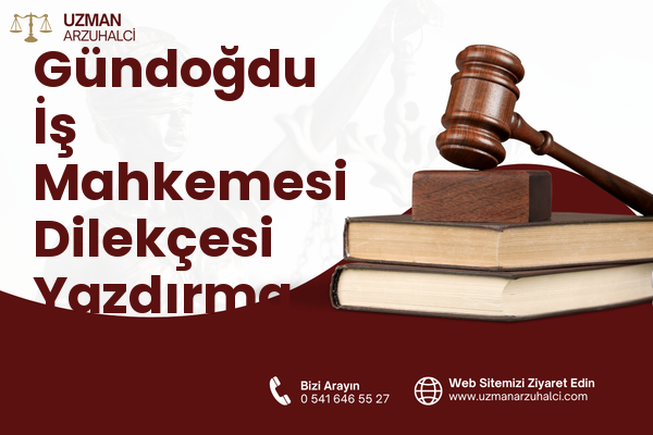 Gündoğdu İş Mahkemesi Dilekçesi Yazdırma - Akdeniz