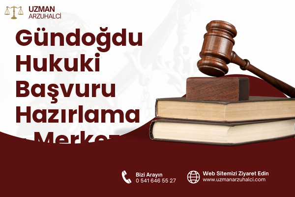 Gündoğdu Hukuki Başvuru Hazırlama - Merkez