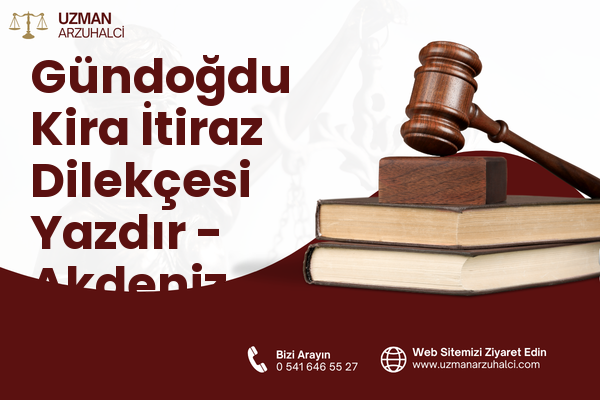 Gündoğdu Kira İtiraz Dilekçesi Yazdır - Akdeniz