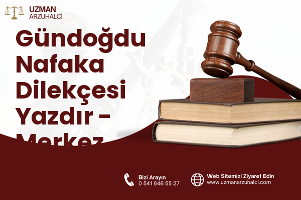Gündoğdu Nafaka Dilekçesi Yazdır - Merkez
