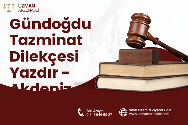 Gündoğdu Tazminat Dilekçesi Yazdır - Akdeniz