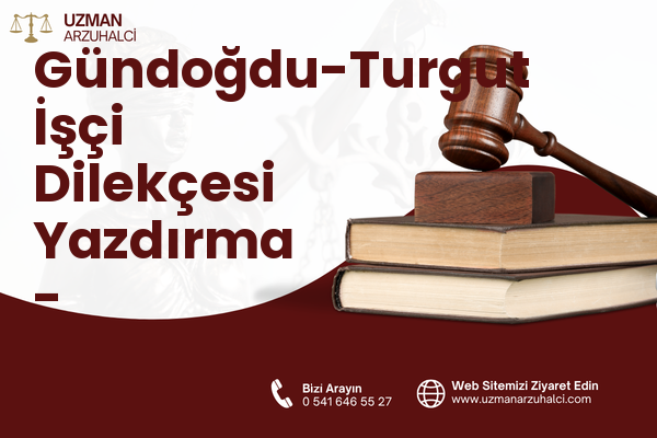 Gündoğdu-Turgut İşçi Dilekçesi Yazdırma - Süleymanpaşa