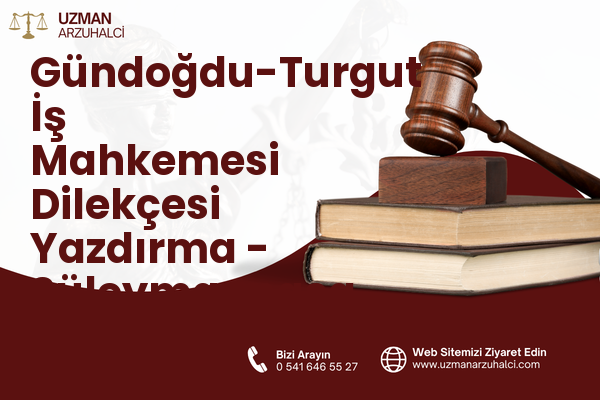 Gündoğdu-Turgut İş Mahkemesi Dilekçesi Yazdırma - Süleymanpaşa