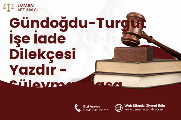 Gündoğdu-Turgut İşe İade Dilekçesi Yazdır - Süleymanpaşa