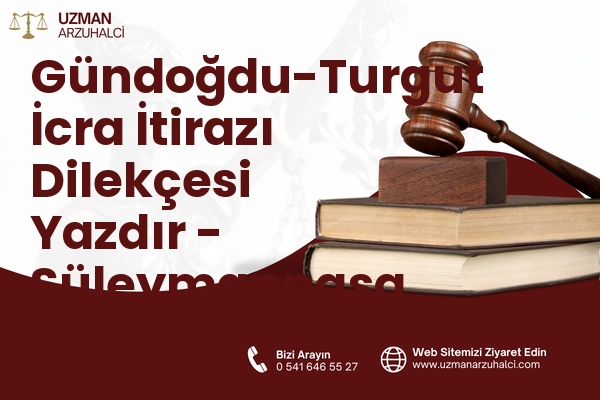 Gündoğdu-Turgut İcra İtirazı Dilekçesi Yazdır - Süleymanpaşa