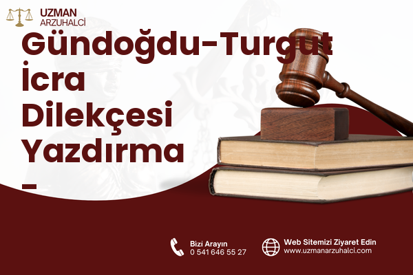 Gündoğdu-Turgut İcra Dilekçesi Yazdırma - Süleymanpaşa