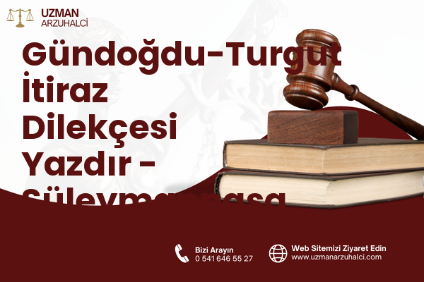 Gündoğdu-Turgut İtiraz Dilekçesi Yazdır - Süleymanpaşa
