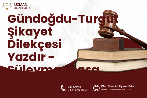 Gündoğdu-Turgut Şikayet Dilekçesi Yazdır - Süleymanpaşa