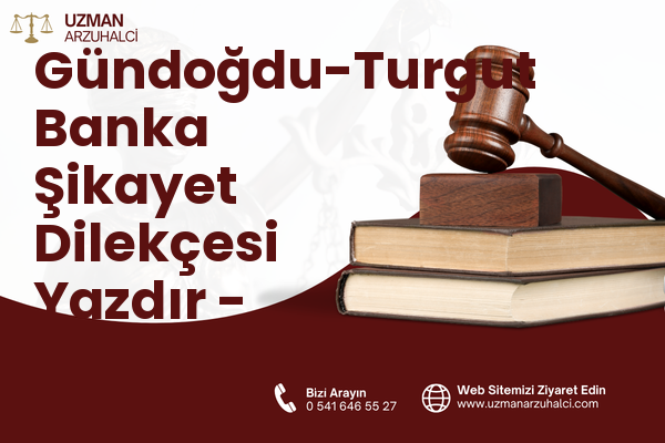 Gündoğdu-Turgut Banka Şikayet Dilekçesi Yazdır - Süleymanpaşa