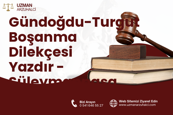 Gündoğdu-Turgut Boşanma Dilekçesi Yazdır - Süleymanpaşa