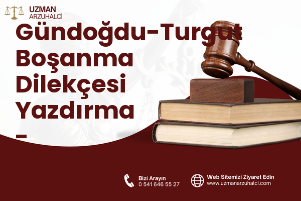 Gündoğdu-Turgut Boşanma Dilekçesi Yazdırma - Süleymanpaşa