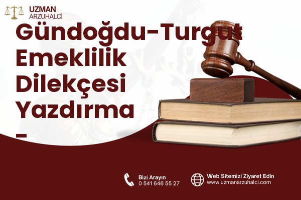 Gündoğdu-Turgut Emeklilik Dilekçesi Yazdırma - Süleymanpaşa