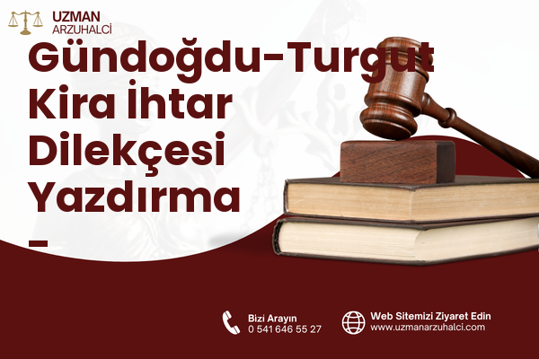 Gündoğdu-Turgut Kira İhtar Dilekçesi Yazdırma - Süleymanpaşa