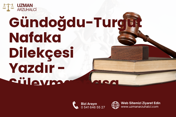 Gündoğdu-Turgut Nafaka Dilekçesi Yazdır - Süleymanpaşa
