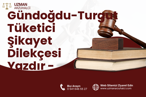 Gündoğdu-Turgut Tüketici Şikayet Dilekçesi Yazdır - Süleymanpaşa