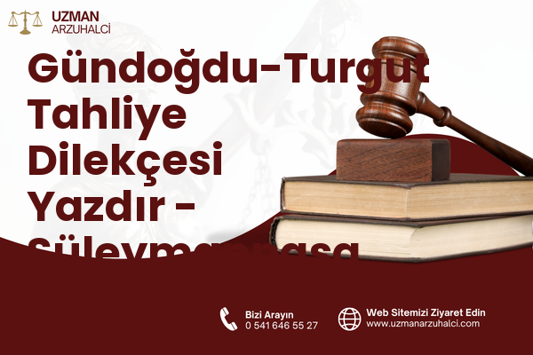 Gündoğdu-Turgut Tahliye Dilekçesi Yazdır - Süleymanpaşa