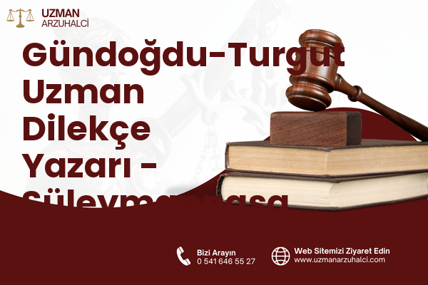 Gündoğdu-Turgut Uzman Dilekçe Yazarı - Süleymanpaşa
