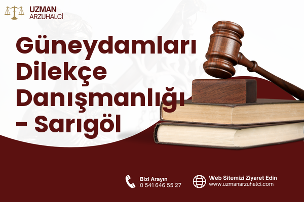 Güneydamları Dilekçe Danışmanlığı - Sarıgöl