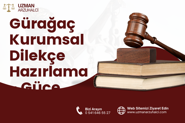 Gürağaç Kurumsal Dilekçe Hazırlama - Güce