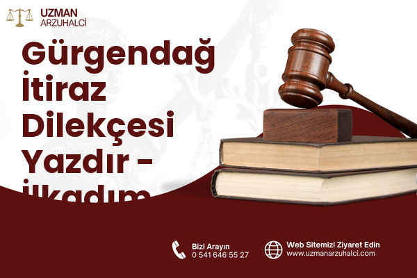 Gürgendağ İtiraz Dilekçesi Yazdır - İlkadım