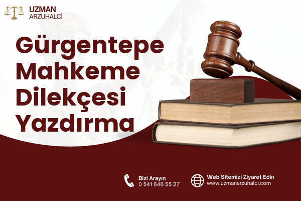 Gürgentepe Mahkeme Dilekçesi Yazdırma