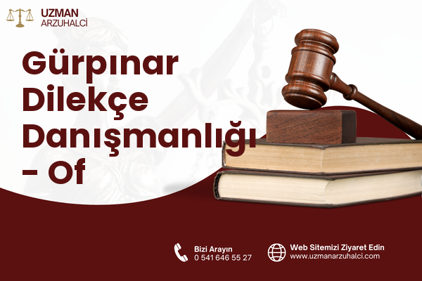 Gürpınar Dilekçe Danışmanlığı - Of