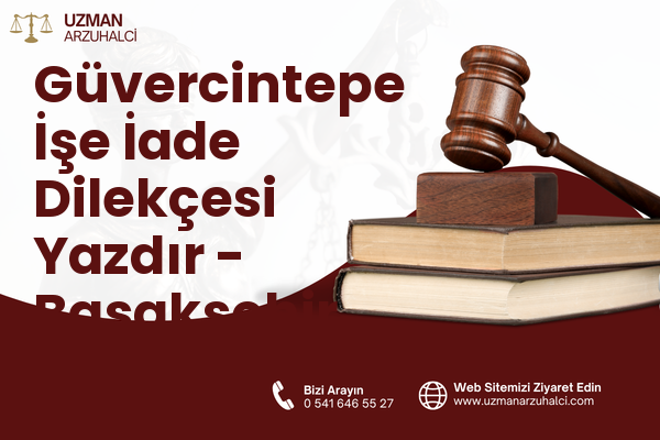Güvercintepe İşe İade Dilekçesi Yazdır - Başakşehir