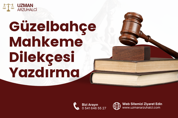 Güzelbahçe Mahkeme Dilekçesi Yazdırma