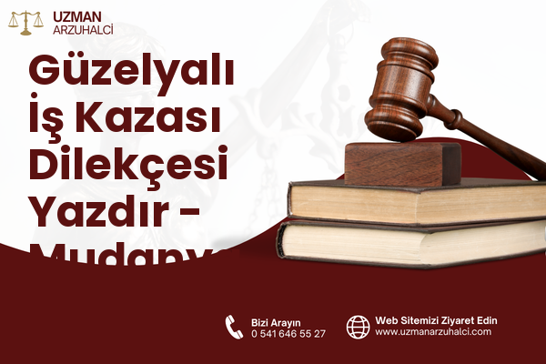 Güzelyalı İş Kazası Dilekçesi Yazdır - Mudanya