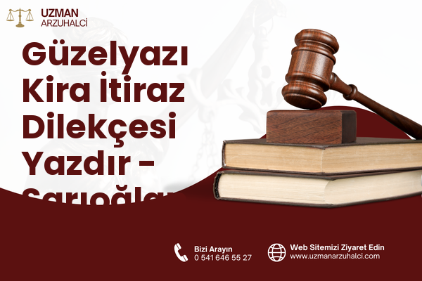Güzelyazı Kira İtiraz Dilekçesi Yazdır - Sarıoğlan