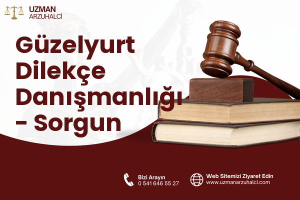 Güzelyurt Dilekçe Danışmanlığı - Sorgun