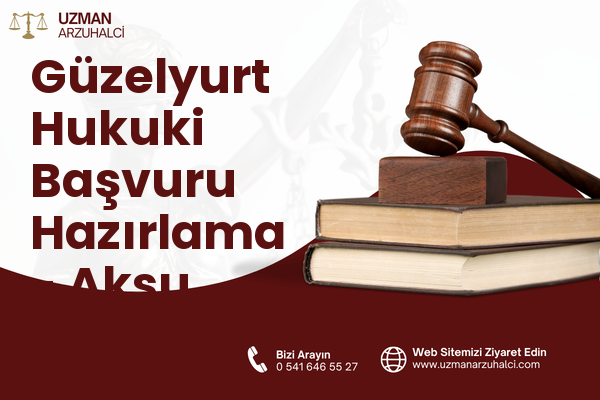 Güzelyurt Hukuki Başvuru Hazırlama - Aksu