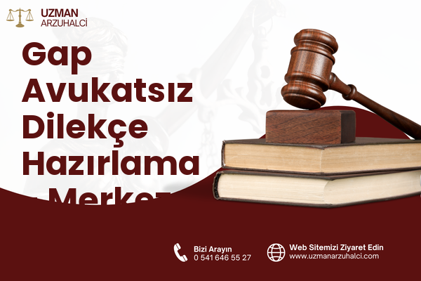 Gap Avukatsız Dilekçe Hazırlama - Merkez