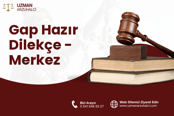Gap Hazır Dilekçe - Merkez